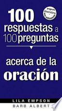 Libro 100 Respuestas a 100 Preguntas Acerca de la Oracion