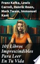Libro 101 Libros Imprescindibles Para Leer En Tu Vida