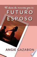 Libro 40 Dias de Oración por tu Futuro Esposo