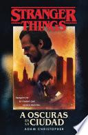 Libro A oscuras en la ciudad: Stranger Things / Stranger Things: Darkness on the Edge of Town