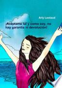 Libro ¡Acéptame tal y como soy, no hay garantía ni devolución!