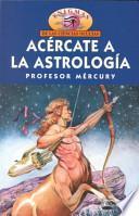 Libro Acercate a LA Astrologia/Become Closer to Astrology