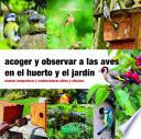 Libro Acoger y observar a las aves en el huerto y el jardín