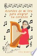 Libro Acordes De Mi Lira Para Alegrar Tu Corazón