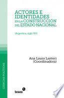 Libro Actores E Identidades en la Construcción Del Estado Nacional