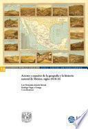 Libro Actores y espacios de la geografía y la historia natural de México, siglos XVIII-XX