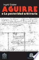 Libro Aguirre o la posteridad arbitraria