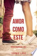 Libro Amor Como Este (Crônicas Românticas—Livro 1)