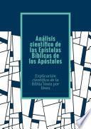 Libro Análisis científico de las Epístolas Bíblicas de los Apóstoles. Explicación científica de la Biblia línea por línea