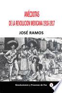 Libro Anécdotas de la revolución mexicana 1910-1917