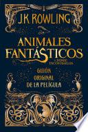 Libro Animales fantásticos y dónde encontrarlos: guión original de la película