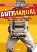 Libro Antimanual para lectores y promotores del libro y la lectura