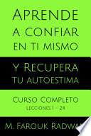 Libro Aprende a Confiar en Ti Mismo y Recupera Tu Autoestima: Curso Completo