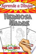 Libro Aprende a Dibujar Hermosa Madre