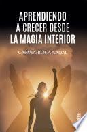 Libro Aprendiendo a crecer desde la magia interior