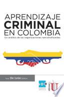 Libro Aprendizaje criminal en Colombia. Un análisis de las organizaciones narcotraficantes