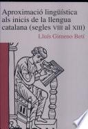 Libro Aproximació lingüística als inicis de la llengua catalana (segles VIII al XIII)