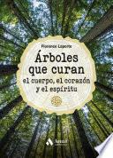 Libro Árboles que curan el cuerpo, el corazón y el espíritu