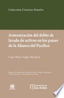 Libro Armonización del delito de lavado de activos en los países de la Alianza del Pacífico