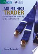 Libro Así Me Hice Trader: Psicología Del Trading Y De La Inversión