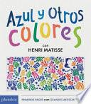 Libro Azul y Otros Colores con Henri Matisse (Blue and Other Colors with Henri Matisse) (Spanish Edition)