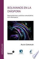 Libro Bolivianos En La Diaspora: Representaciones y Practicas Comunicativas En El Ciberespacio