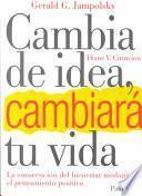 Libro Cambia de idea, cambiará tu vida