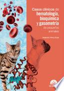 Libro Casos clínicos de hematología, bioquímica y gasometría de pequeños animales