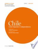 Libro Chile. Crisis imperial e independencia. Tomo 1 (1808-1830)