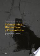 Libro Colonialidad, Minimalismo y Focopolítica. El caso de la ONG Techo en Córdoba, Argentina