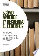 Libro Cómo aprende (y recuerda) el cerebro