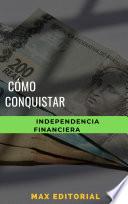 Libro Cómo conquistar la independencia financiera