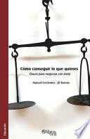 Libro Como Conseguir Lo Que Quieres. Claves Para Negociar Con Exito
