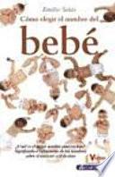 Libro Cómo elegir el nombre del bebé