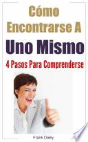 Libro Cómo Encontrarse A Uno Mismo: 4 Pasos Para Comprenderse.