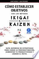 Libro Cómo Establecer Objetivos con Los Métodos Ikigai y Kaizen