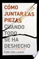 Libro Cómo juntar las piezas cuando todo se ha deshecho