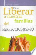 Libro Cómo liberar a nuestras familias del perfeccionismo