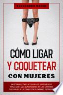 Libro Cómo Ligar y Coquetear con Mujeres