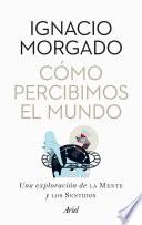 Libro Cómo percibimos el mundo