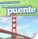 Libro Cómo se construye un puente (How a Bridge Is Built)