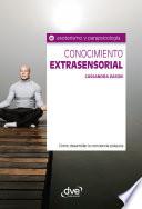 Libro Conocimiento extrasensorial. Cómo desarrollar la conciencia psíquica