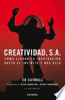 Libro Creatividad, S. A. : Cómo Llevar la Inspiración Hasta el Infinito y Más Allá / Creativity, Inc