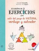 Libro Cuaderno de Ejercicios Para Salir Del Juego de Victima, Verdugo Y Salvador