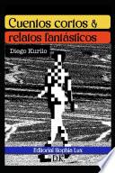 Libro Cuentos cortos & Relatos fantásticos