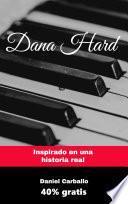 Libro Dana Hard. Inspirado en una historia real.
