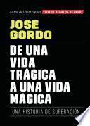 Libro De una vida trágica a una vida mágica