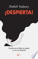 Libro ¡Despierta!: Transforma El Dolor En Poder Y Vive Con Libertad