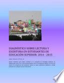 Libro DIAGNÓSTICO SOBRE LECTURA Y ESCRITURA EN ESTUDIANTES DE EDUCACIÓN SUPERIOR: 2014 - 2015
