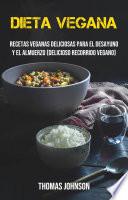 Libro Dieta Vegana: Recetas Veganas Deliciosas Para El Desayuno Y El Almuerzo (Delicioso Recorrido Vegano)